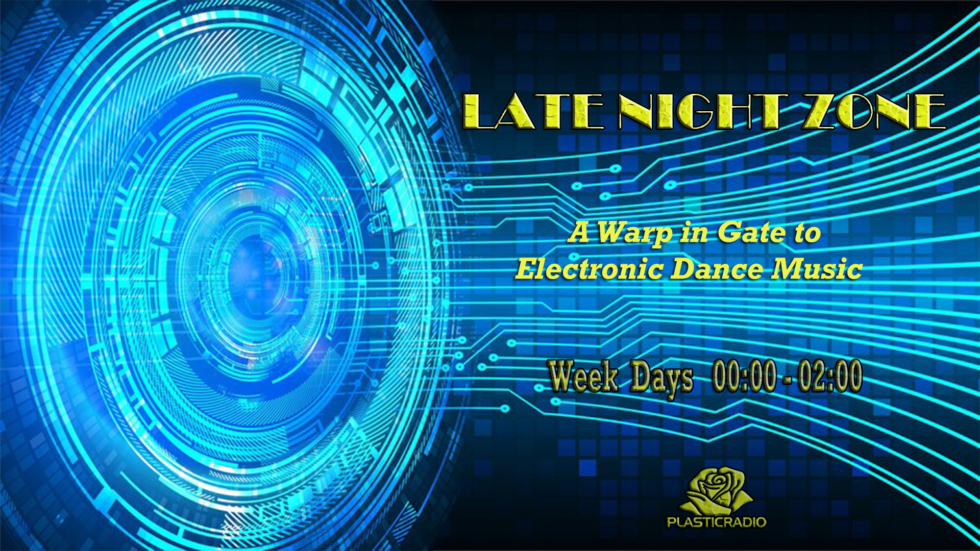 Late Night Zone : A warp in gate to electronic dance music. Week Days  00:00 - 02:00 (GMT+2)
